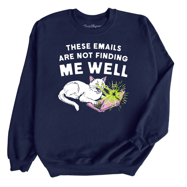These Emails Are Not Finding Me Well - Navy - Unisex Sweatshirt