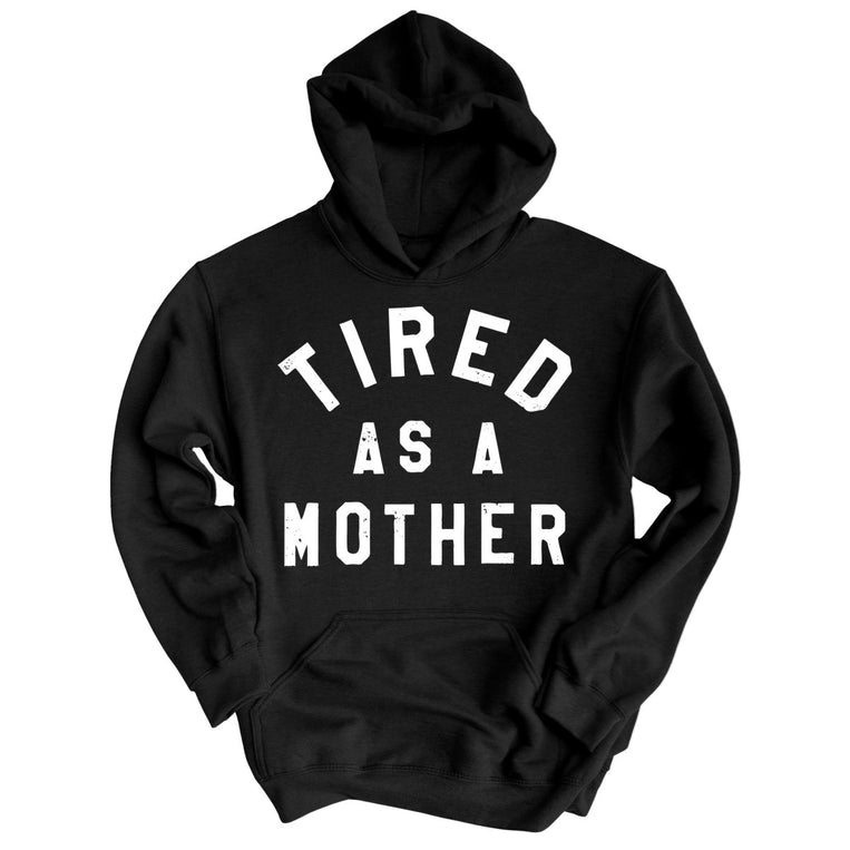 Tired As A Mother - Black - Unisex Hoodie