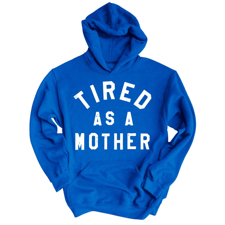 Tired As A Mother - Royal - Unisex Hoodie