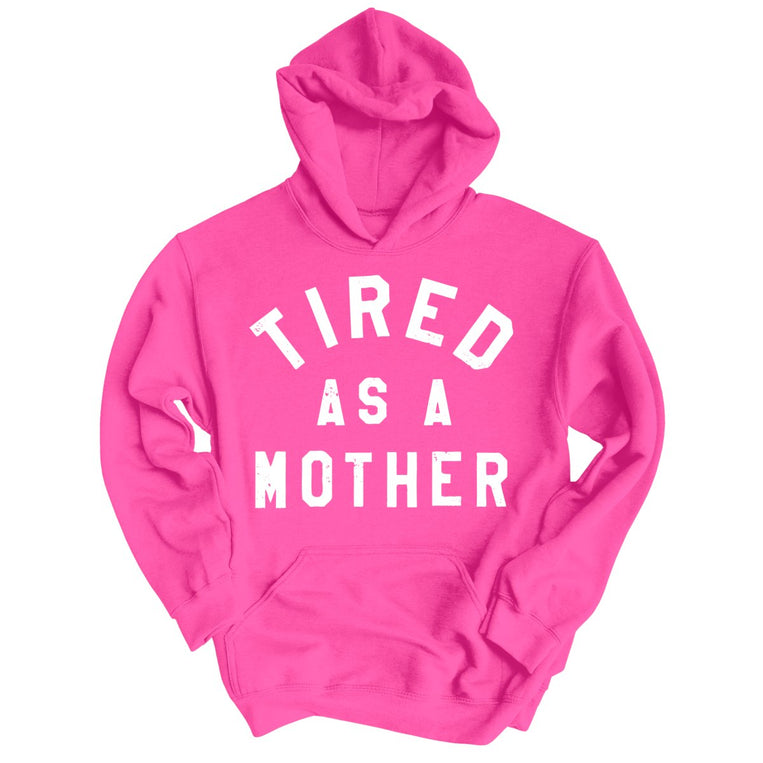 Tired As A Mother - Heliconia - Unisex Hoodie