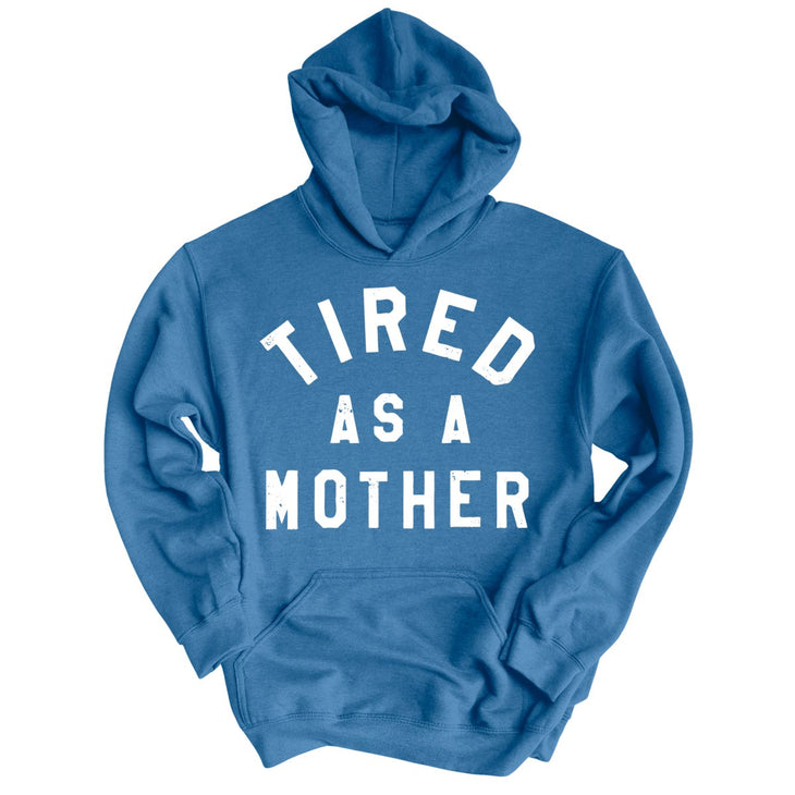 Tired As A Mother Hoodie