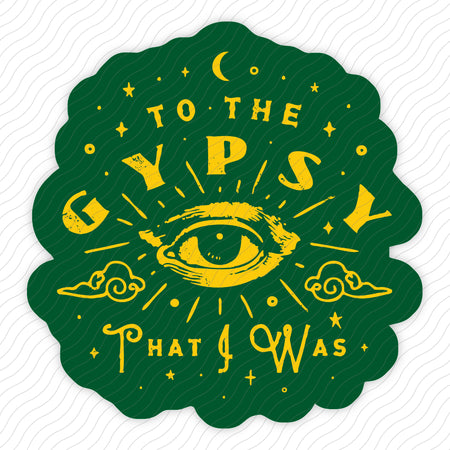 To The Gypsy That I Was Sticker