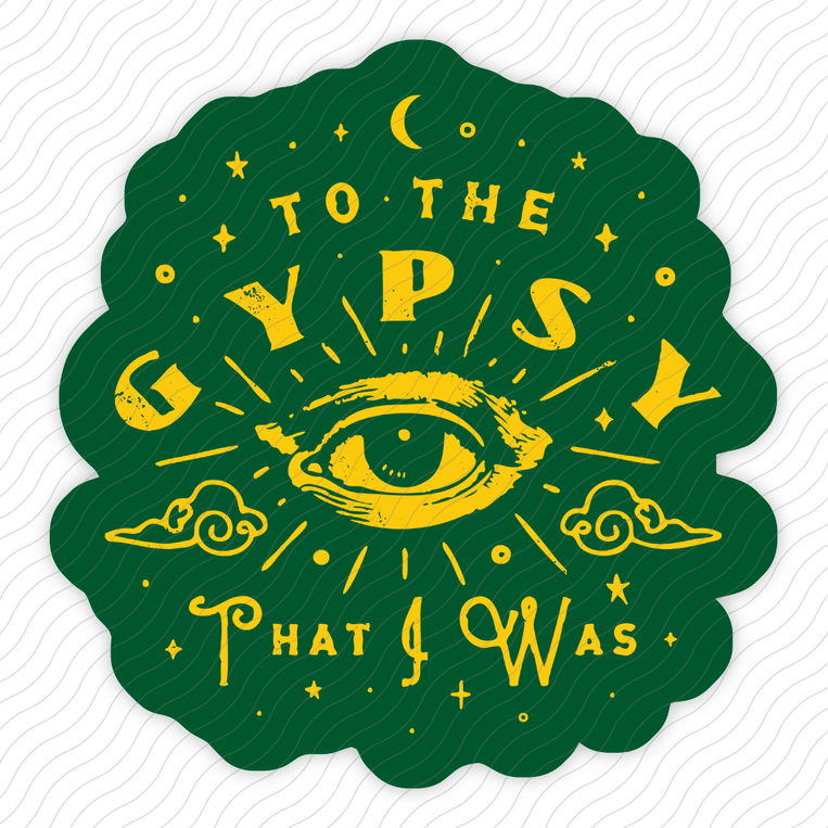 To The Gypsy That I Was - Sticker