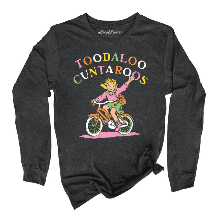 Toodaloo Cuntaroos - Dark Grey Heather - Unisex Long Sleeve T-Shirt