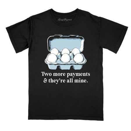 Two More Payments And They're All Mine Comfort Colors Tee