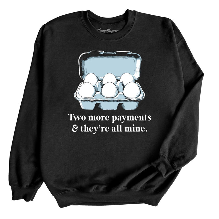 Two More Payments And They're All Mine - Black - Unisex Sweatshirt