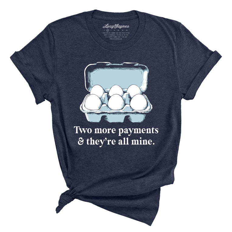 Two More Payments And They're All Mine - Heather Midnight Navy - Unisex T-Shirt