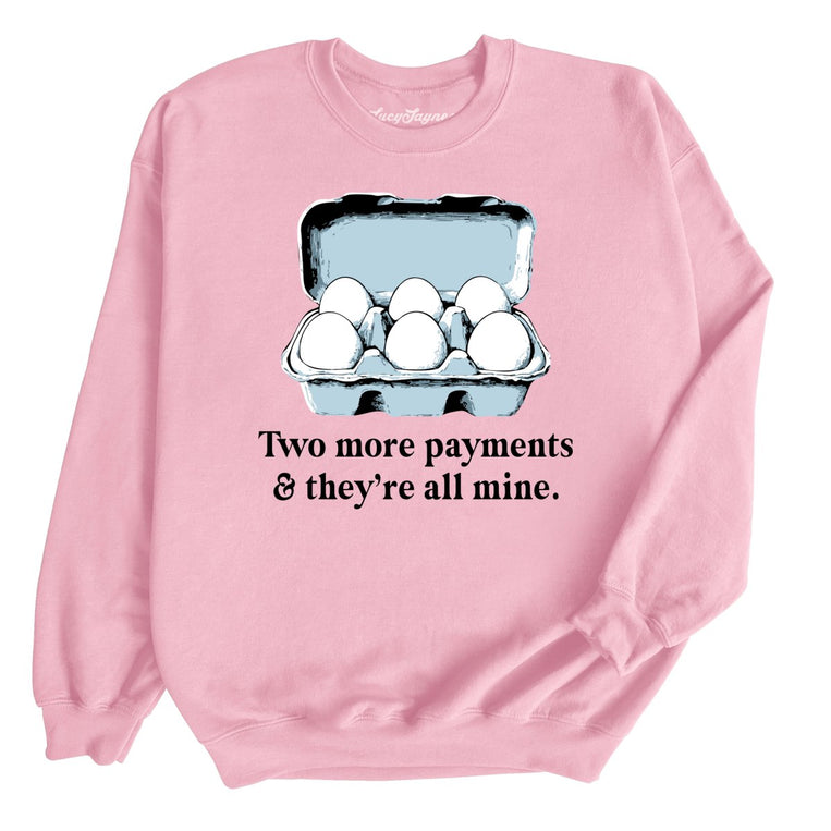 Two More Payments And They're All Mine - Light Pink - Unisex Sweatshirt