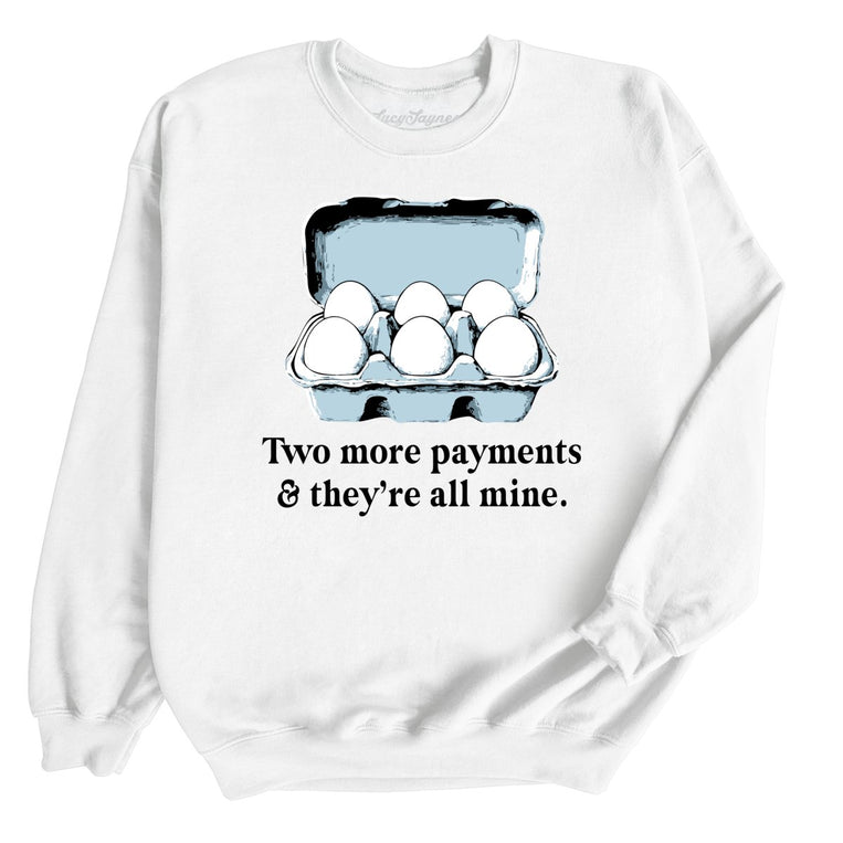 Two More Payments And They're All Mine - White - Unisex Sweatshirt