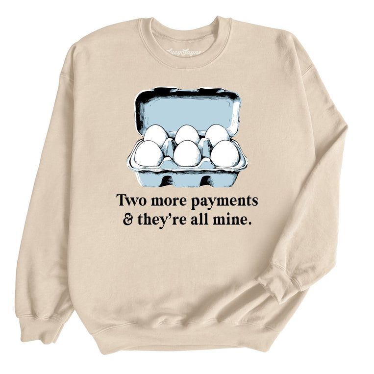 Two More Payments And They're All Mine - Sand - Unisex Sweatshirt