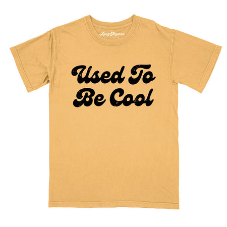 Used To Be Cool Comfort Colors Tee