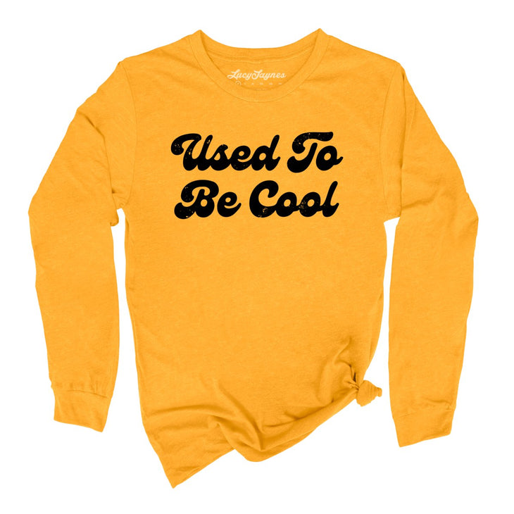 Used To Be Cool Long Sleeve Tee