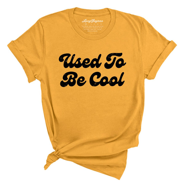 Used To Be Cool Tee