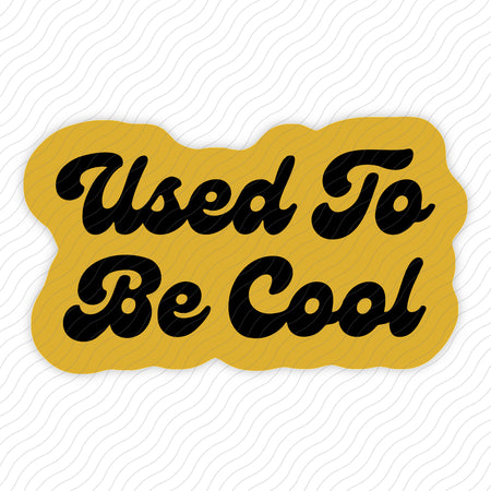 Used To Be Cool Sticker