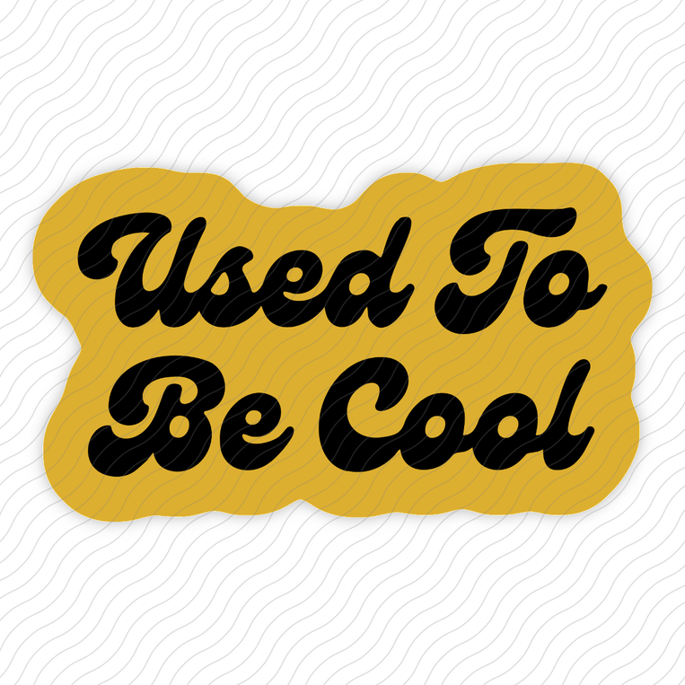 Used To Be Cool - Sticker