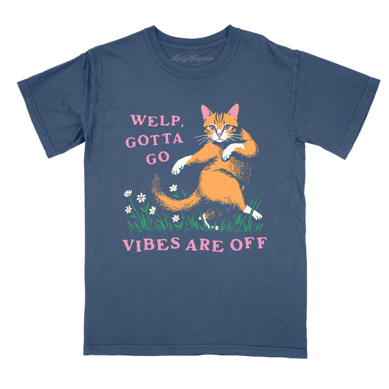 Welp Gotta Go Vibes Are Off Comfort Colors Graphic Tee - Denim