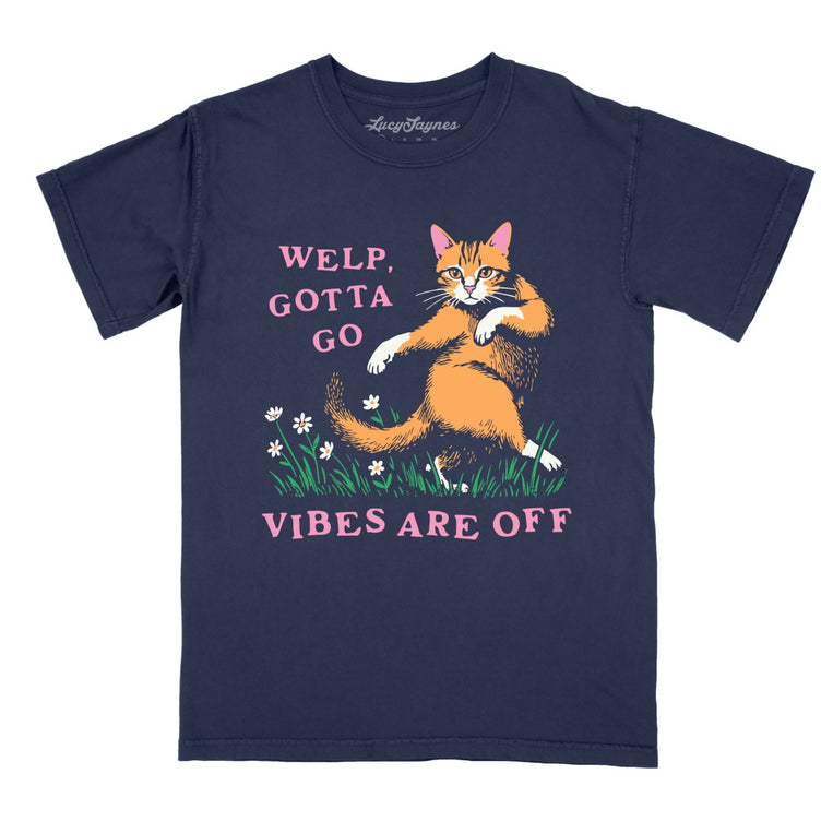 Welp Gotta Go Vibes Are Off Comfort Colors Graphic Tee - True Navy