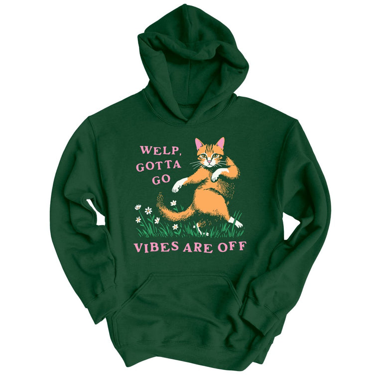 Welp Gotta Go The Vibes Are Off - Forest Green - Unisex Hoodie
