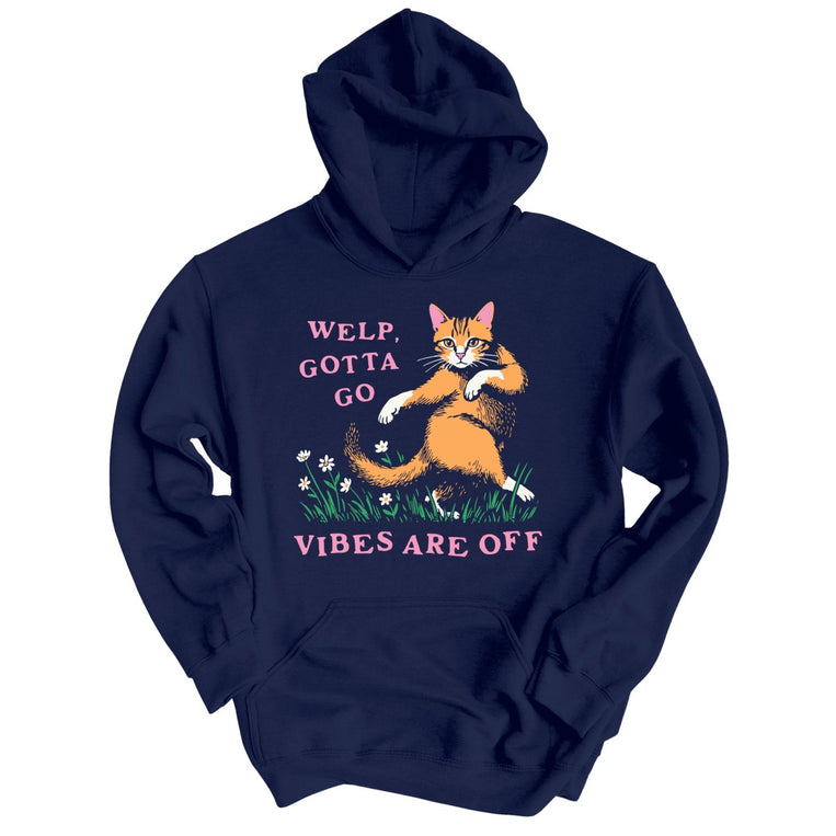 Welp Gotta Go The Vibes Are Off - Navy - Unisex Hoodie