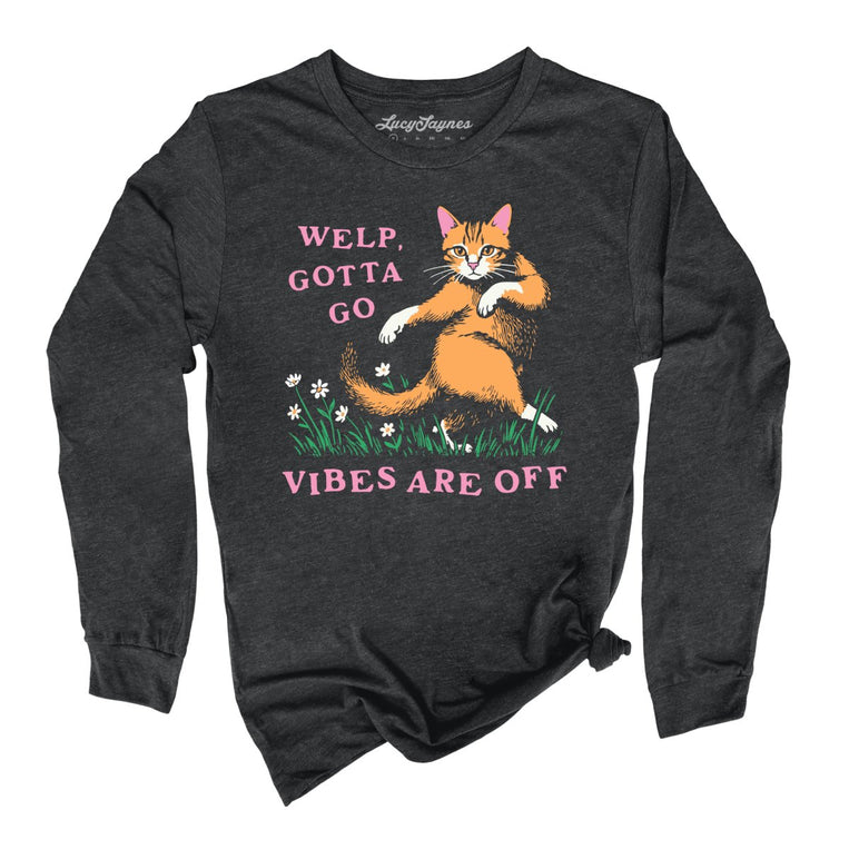 Welp Gotta Go Vibes Are Off Graphic Long Sleeve Tee - Dark Grey Heather