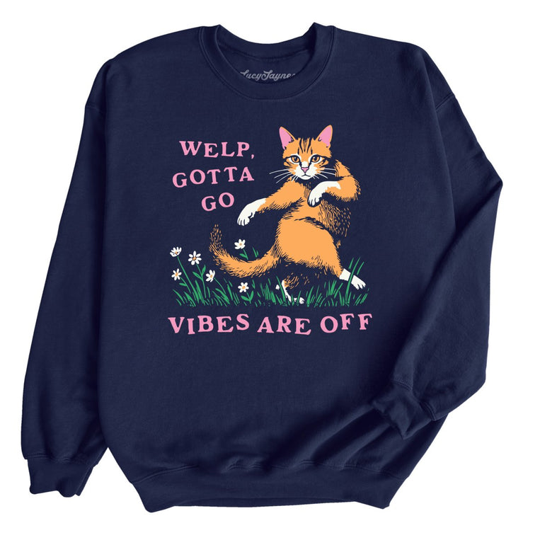Welp Gotta Go The Vibes Are Off - Navy - Unisex Sweatshirt