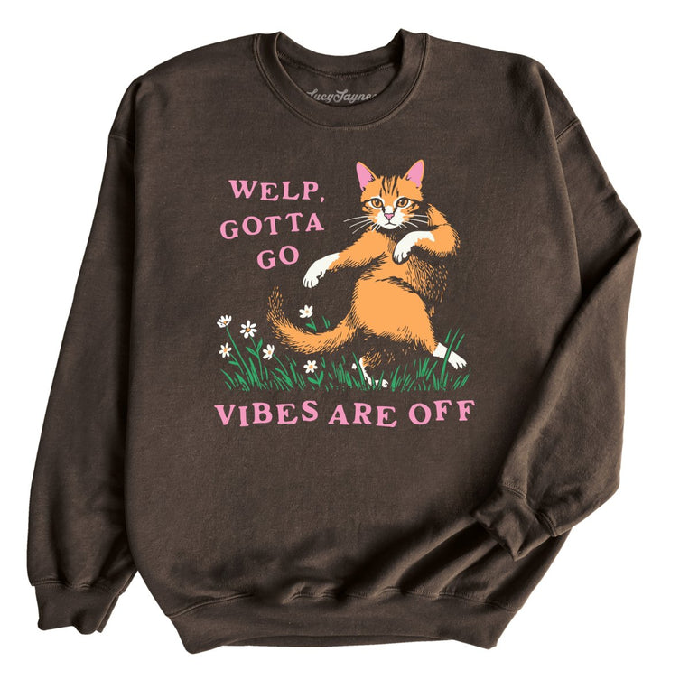 Welp Gotta Go The Vibes Are Off - Dark Chocolate - Unisex Sweatshirt