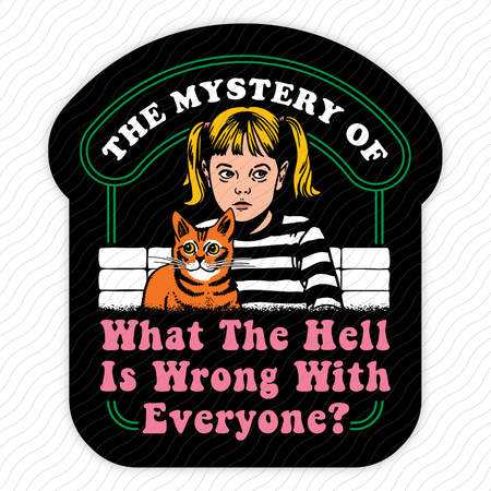 What The Hell Is Wrong With Everyone Sticker
