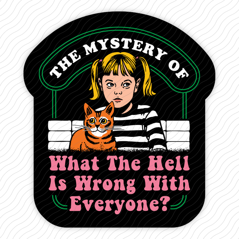 What The Hell Is Wrong With Everyone - Sticker