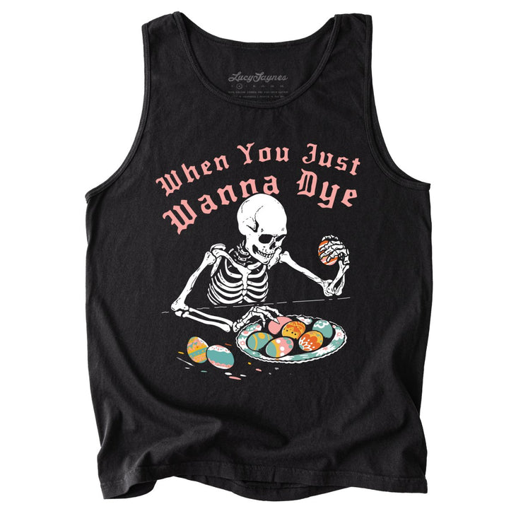 When You Just Wanna Dye Comfort Colors Tank Top
