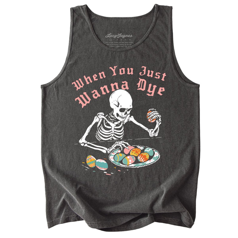 When You Just Wanna Dye Comfort Colors Graphic Tank Top - Pepper