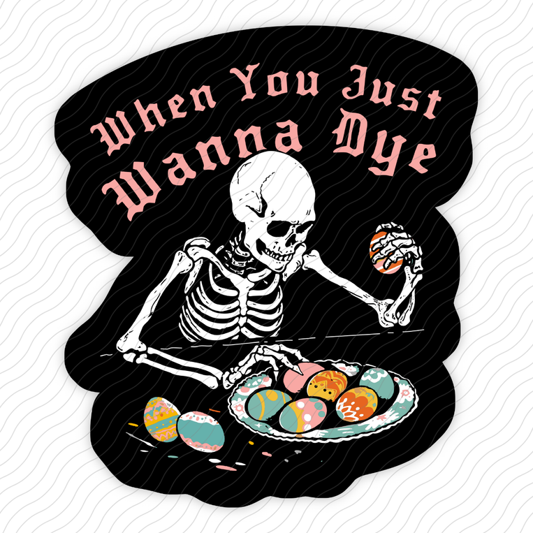 When You Just Wanna Dye - Sticker