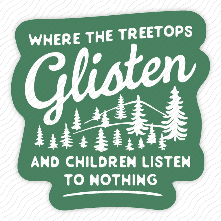Where The Treetops Glisten - Sticker