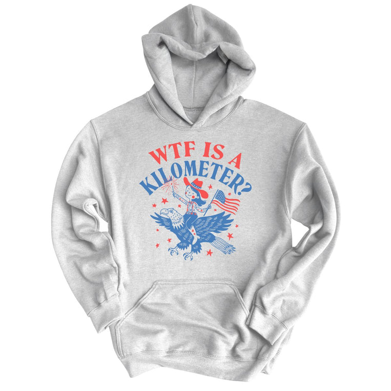 WTF Is A Kilometer - Ash - Unisex Hoodie