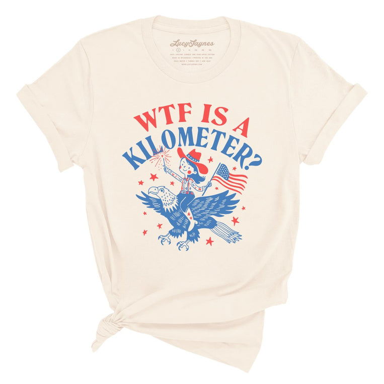 WTF Is A Kilometer - Natural - Unisex T-Shirt