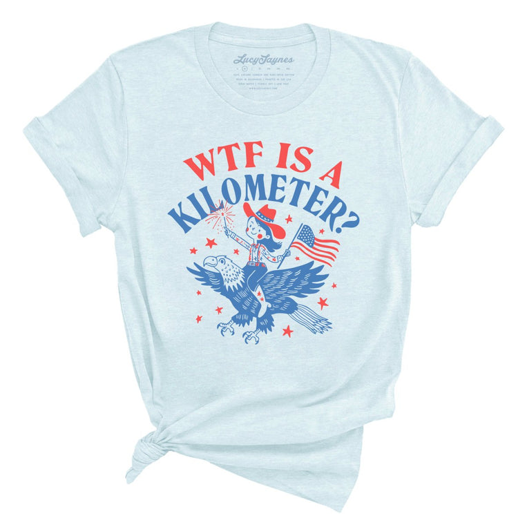 WTF Is A Kilometer - Heather Ice Blue - Unisex T-Shirt