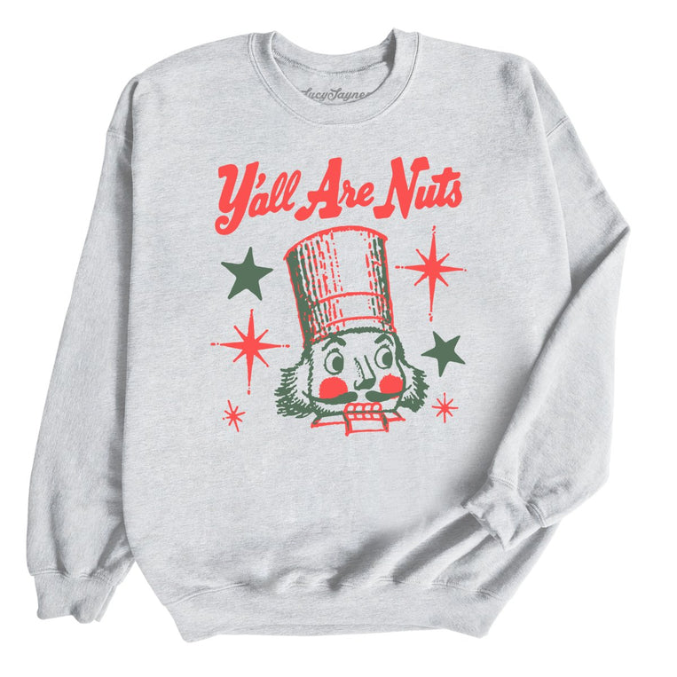 Y'all Are Nuts - Ash - Unisex Sweatshirt