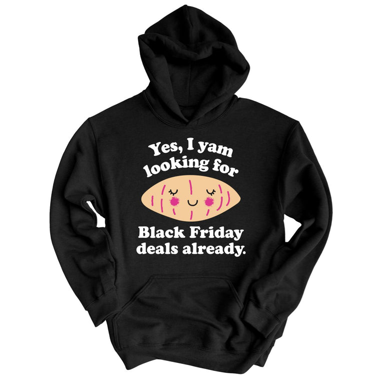 Yes I Yam Looking For Black Friday Deals Already - Black - Full Front