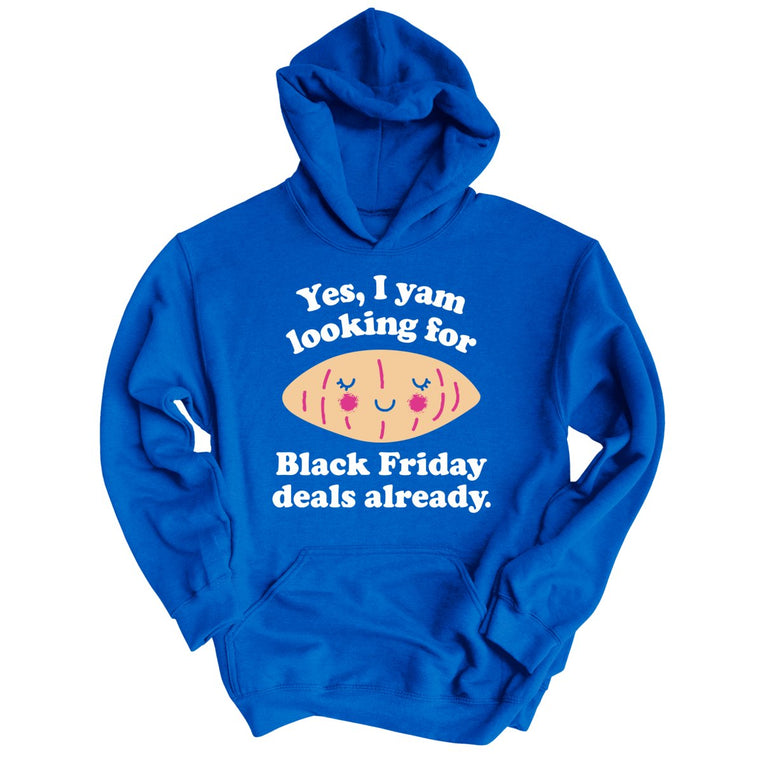 Yes I Yam Looking For Black Friday Deals Already - Royal - Full Front