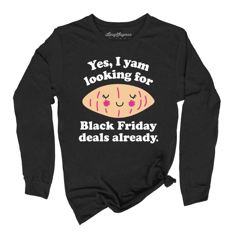 Yes I Yam Looking For Black Friday Deals Already - Black - Full Front