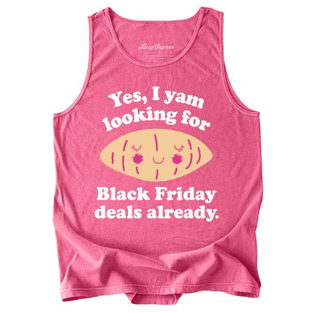 Yes I Yam Looking For Black Friday Deals Already Comfort Colors Tank Top