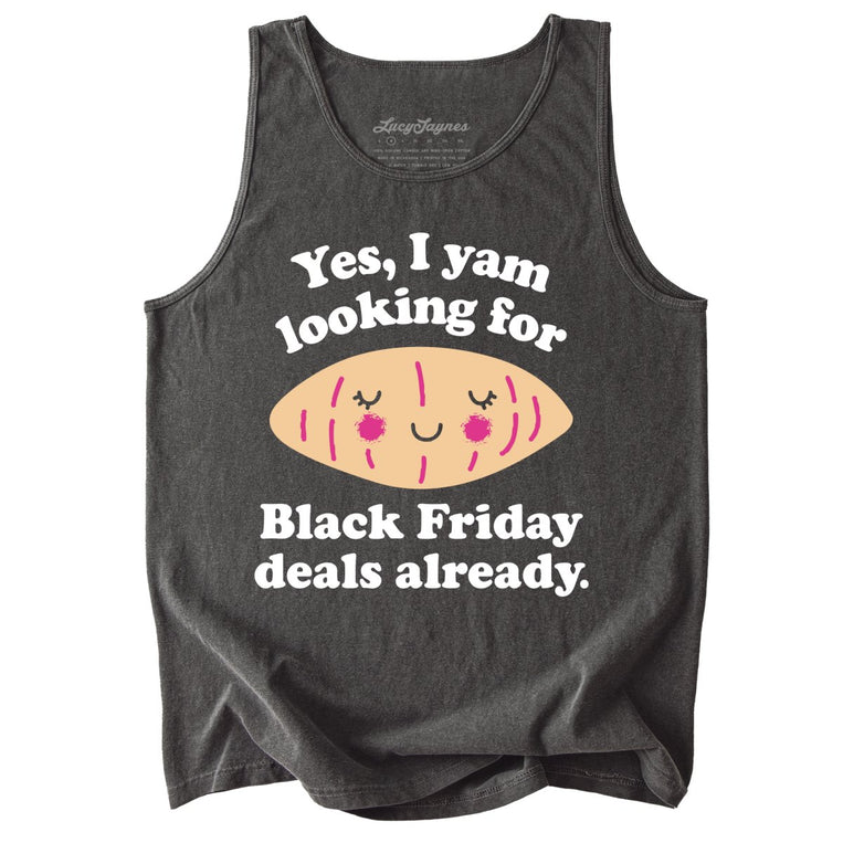 Yes I Yam Looking For Black Friday Deals Already Comfort Colors Graphic Tank Top - Pepper