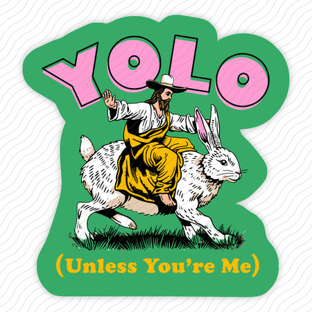YOLO Unless You're Me Sticker