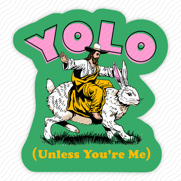 YOLO Unless You're Me - Sticker