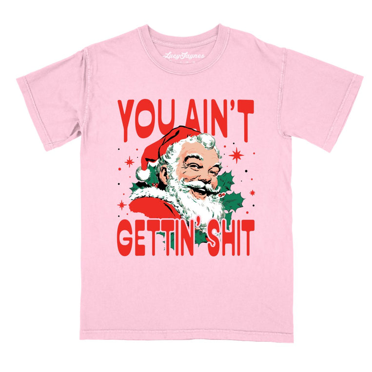 You Ain't Gettin' Shit - Blossom - Comfort Colors Tee