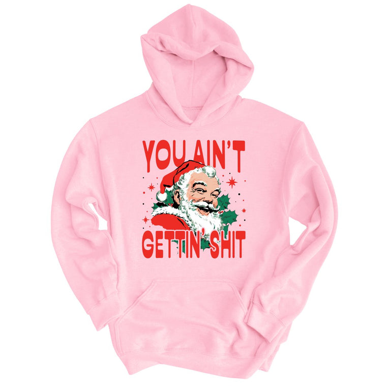 You Ain't Gettin' Shit - Light Pink - Unisex Hoodie