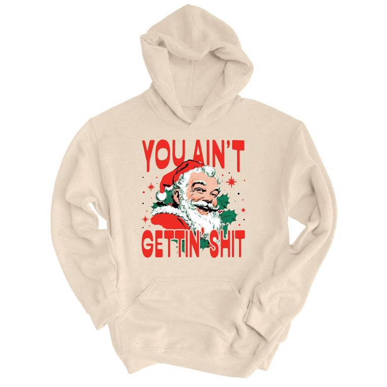 You Ain't Gettin' Shit - Sand - Unisex Hoodie