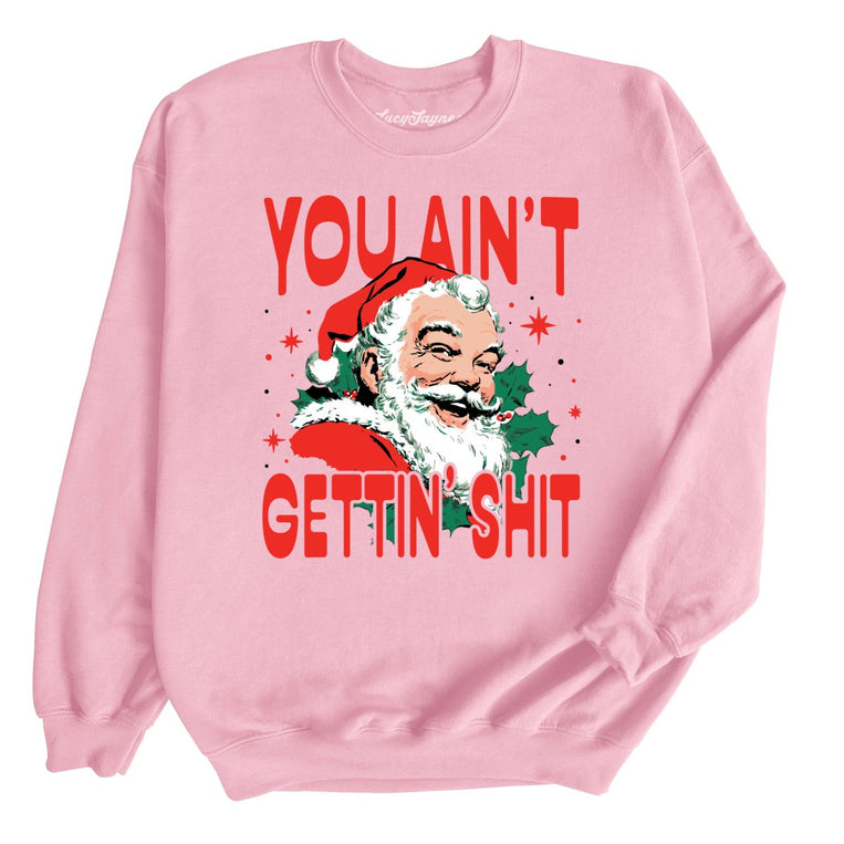 You Ain't Gettin' Shit - Light Pink - Unisex Sweatshirt