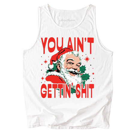 You Ain't Gettin' Shit Comfort Colors Tank Top