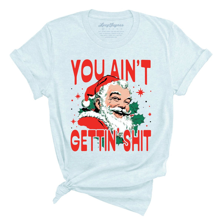 You Ain't Gettin' Shit - Heather Ice Blue - Unisex T-Shirt