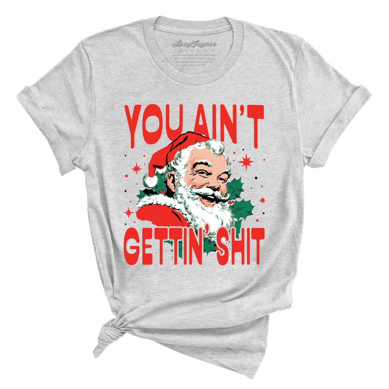 You Ain't Gettin' Shit - Athletic Heather - Unisex T-Shirt